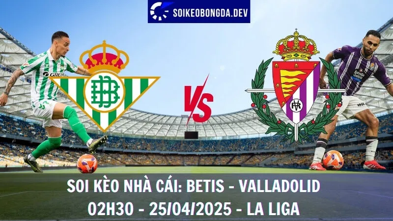 Giải mã kèo nhà cái Real Betis vs Valladolid - 25/04/2025 - La Liga
