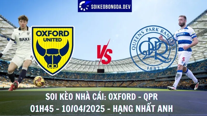 Soi kèo nhà cái Oxford vs QPR - 10/04/2025 - Hạng nhất Anh